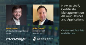 futurex and revocent 5 Key Takeaways from Our PKI Certificate Management Tech Talk